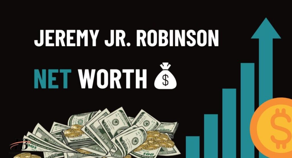 Jeremy Jr. Robinson Net worth in Detail