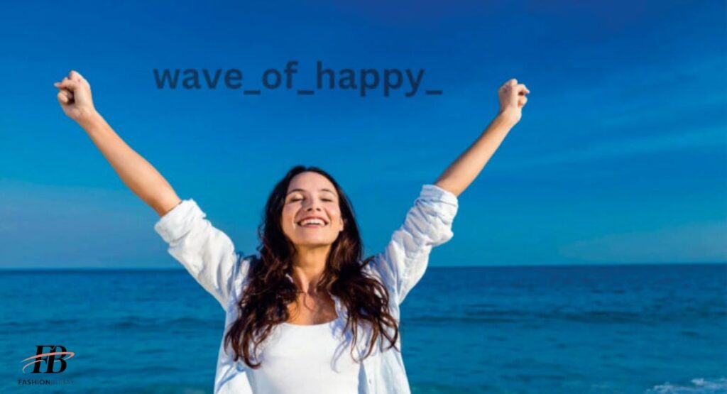 How to Recognize Your “wave of happy ”