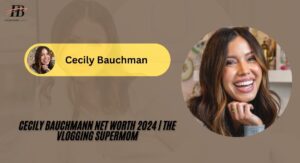 Cecily Bauchmann Net Worth 2024 | The Vlogging Supermom