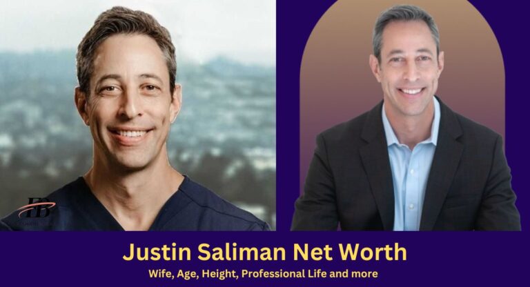 Justin Saliman Net Worth 2024 – Wife, Age, Height, Professional Life and more